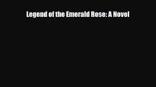 [PDF Download] Legend of the Emerald Rose: A Novel [PDF] Online