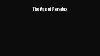 [PDF Download] The Age of Paradox [PDF] Full Ebook