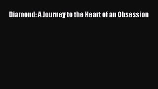 [PDF Download] Diamond: A Journey to the Heart of an Obsession [Read] Online