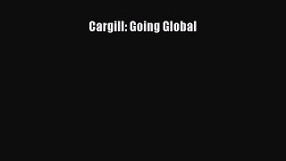 [PDF Download] Cargill: Going Global [Download] Online
