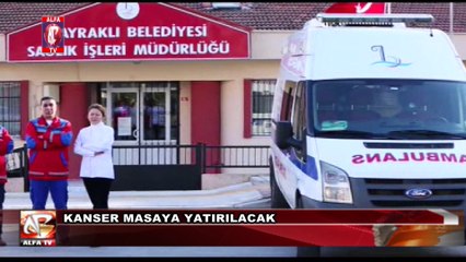Kanser Masaya Yatırılacak