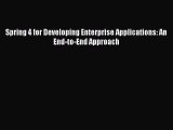 [PDF Download] Spring 4 for Developing Enterprise Applications: An End-to-End Approach [Download]