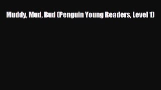 [PDF Download] Muddy Mud Bud (Penguin Young Readers Level 1) [Download] Full Ebook