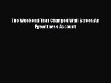 (PDF Download) The Weekend That Changed Wall Street: An Eyewitness Account PDF