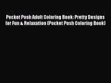 Pocket Posh Adult Coloring Book: Pretty Designs for Fun & Relaxation (Pocket Posh Coloring