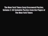 The New York Times Easy Crossword Puzzles Volume 2: 50 Solvable Puzzles from the Pages of The
