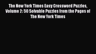The New York Times Easy Crossword Puzzles Volume 2: 50 Solvable Puzzles from the Pages of The