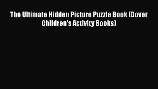 The Ultimate Hidden Picture Puzzle Book (Dover Children's Activity Books)  Free Books
