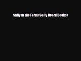 [PDF Download] Sally at the Farm (Sally Board Books) [Read] Online