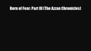 [PDF Download] Born of Fear: Part III (The Azzan Chronicles) [Download] Online