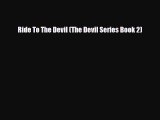 [PDF Download] Ride To The Devil (The Devil Series Book 2) [Download] Online