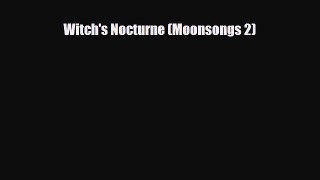 [PDF Download] Witch's Nocturne (Moonsongs 2) [PDF] Full Ebook