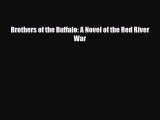 [PDF Download] Brothers of the Buffalo: A Novel of the Red River War [Download] Full Ebook
