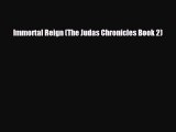 [PDF Download] Immortal Reign (The Judas Chronicles Book 2) [Download] Full Ebook