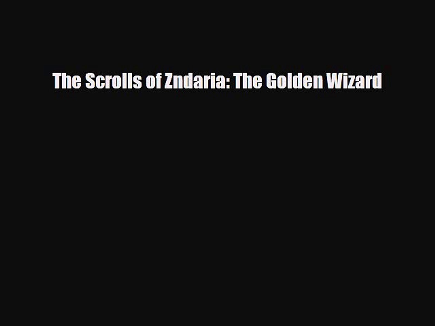 Pdf Download The Scrolls Of Zndaria The Golden Wizard Pdf Full