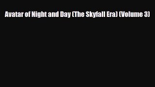 [PDF Download] Avatar of Night and Day (The Skyfall Era) (Volume 3) [Download] Online