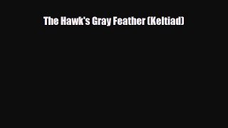 [PDF Download] The Hawk's Gray Feather (Keltiad) [PDF] Online