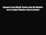 [PDF Download] Japanese Fairy World: Stories from the Wonder-Lore of Japan (Timeless Classic