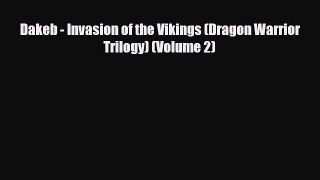 [PDF Download] Dakeb - Invasion of the Vikings (Dragon Warrior Trilogy) (Volume 2) [Read] Full