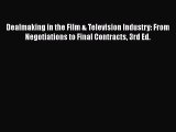 Dealmaking in the Film & Television Industry: From Negotiations to Final Contracts 3rd Ed.