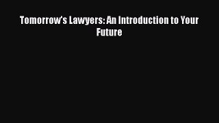Tomorrow's Lawyers: An Introduction to Your Future  Free Books
