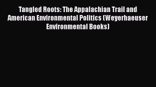 [PDF Download] Tangled Roots: The Appalachian Trail and American Environmental Politics (Weyerhaeuser