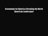 [PDF Download] Greenways for America (Creating the North American Landscape) [Read] Full Ebook