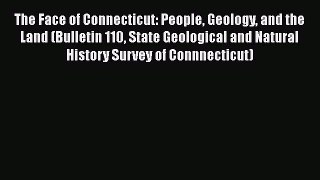 [PDF Download] The Face of Connecticut: People Geology and the Land (Bulletin 110 State Geological