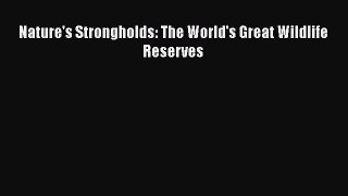 [PDF Download] Nature's Strongholds: The World's Great Wildlife Reserves [Read] Full Ebook