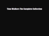 [PDF Download] Time Walkers The Complete Collection [PDF] Full Ebook