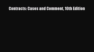 Contracts: Cases and Comment 10th Edition  Free Books