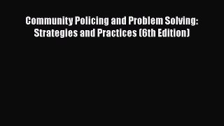 Community Policing and Problem Solving: Strategies and Practices (6th Edition)  Free Books