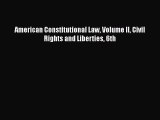 American Constitutional Law Volume II Civil Rights and Liberties 6th  Free Books