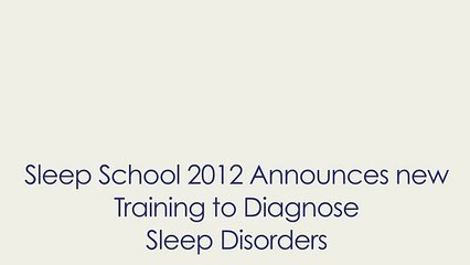 SleepPro - Sleep School 2012, Training to diagnose Sleep Disorders