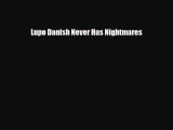 [PDF Download] Lupo Danish Never Has Nightmares [PDF] Full Ebook