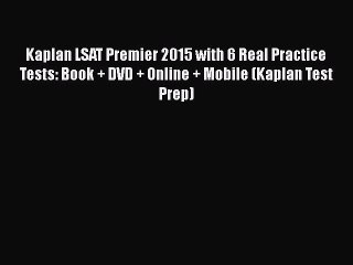 Kaplan LSAT Premier 2015 with 6 Real Practice Tests: Book + DVD + Online + Mobile (Kaplan Test