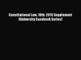 Constitutional Law 18th: 2015 Supplement (University Casebook Series)  Free Books