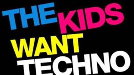The Kids Want Techno