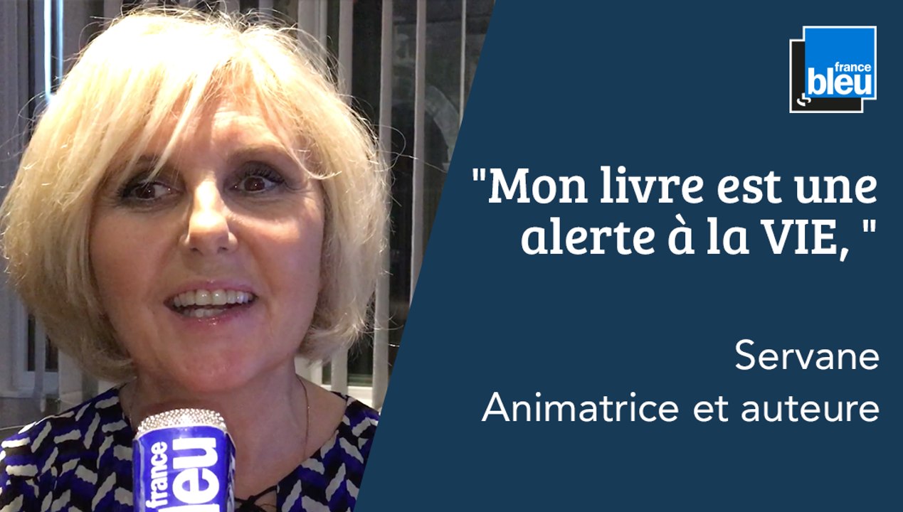 Servane : Mon livre c’est une alerte à LA VIE