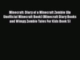 [PDF Download] Minecraft: Diary of a Minecraft Zombie (An Unofficial Minecraft Book) (Minecraft
