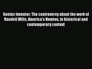 [PDF Download] Genius Inventor: The controversy about the work of Randell Mills America's Newton