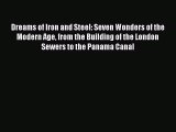 [PDF Download] Dreams of Iron and Steel: Seven Wonders of the Modern Age from the Building