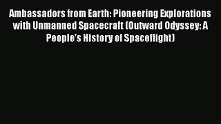 [PDF Download] Ambassadors from Earth: Pioneering Explorations with Unmanned Spacecraft (Outward