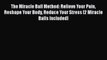 The Miracle Ball Method: Relieve Your Pain Reshape Your Body Reduce Your Stress [2 Miracle