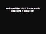 [PDF Download] Mechanical Man: John B. Watson and the Beginnings of Behaviorism [Read] Online
