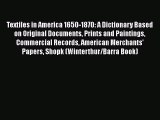[PDF Download] Textiles in America 1650-1870: A Dictionary Based on Original Documents Prints