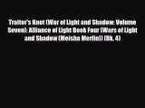 [PDF Download] Traitor's Knot (War of Light and Shadow: Volume Seven): Alliance of Light Book