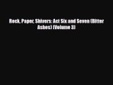 [PDF Download] Rock Paper Shivers: Act Six and Seven (Bitter Ashes) (Volume 3) [Read] Online