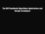 [PDF Download] The DSP Handbook: Algorithms Applications and Design Techniques [Read] Online