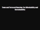[PDF Download] Town and Terraced Housing: For Affordability and Sustainability [Read] Full